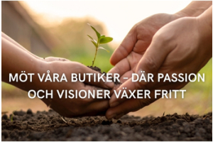 Möt våra butiker – där passion och visioner växer fram