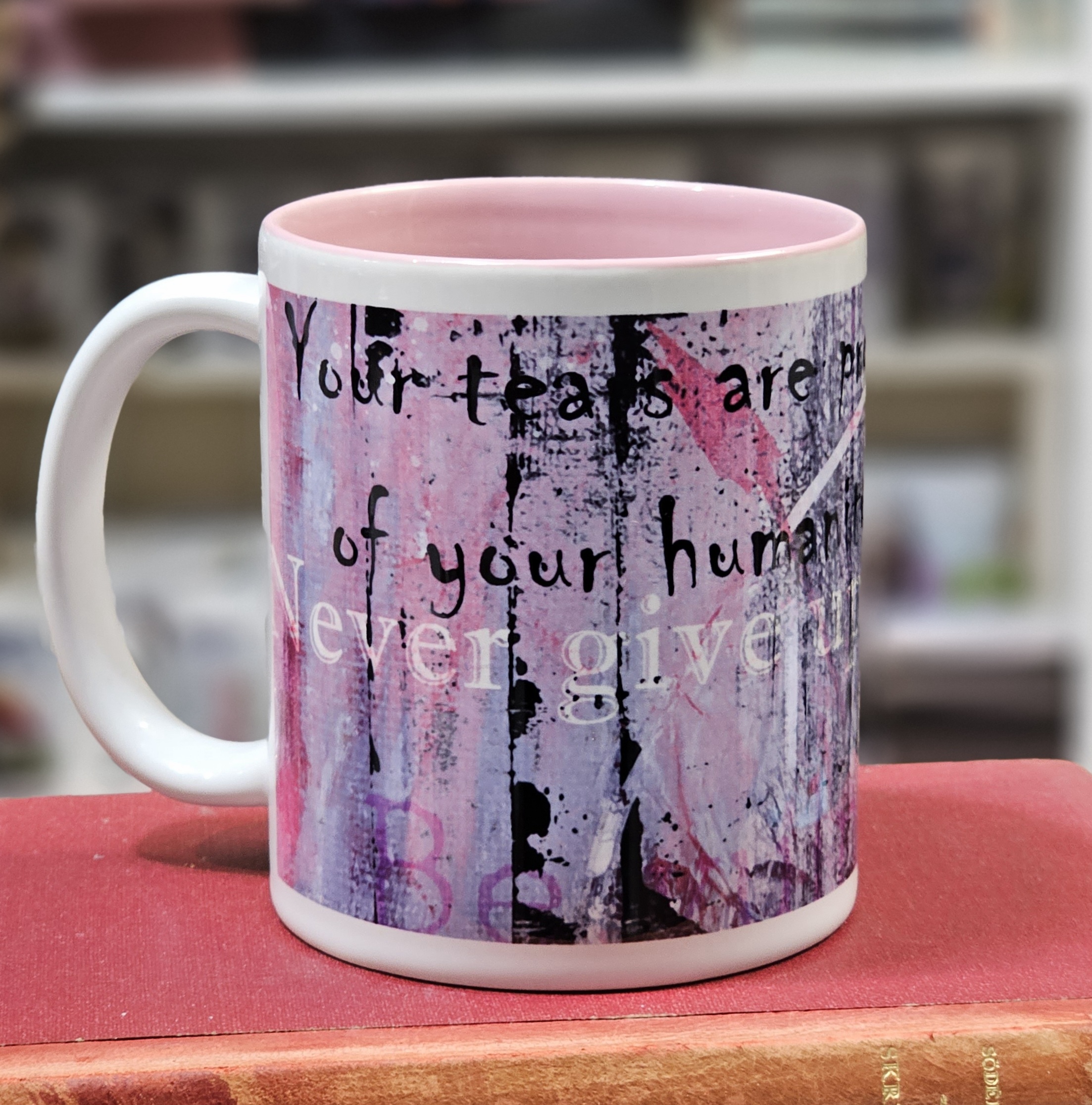 Mugg med rosa insida - Your tears are proof of your humanity