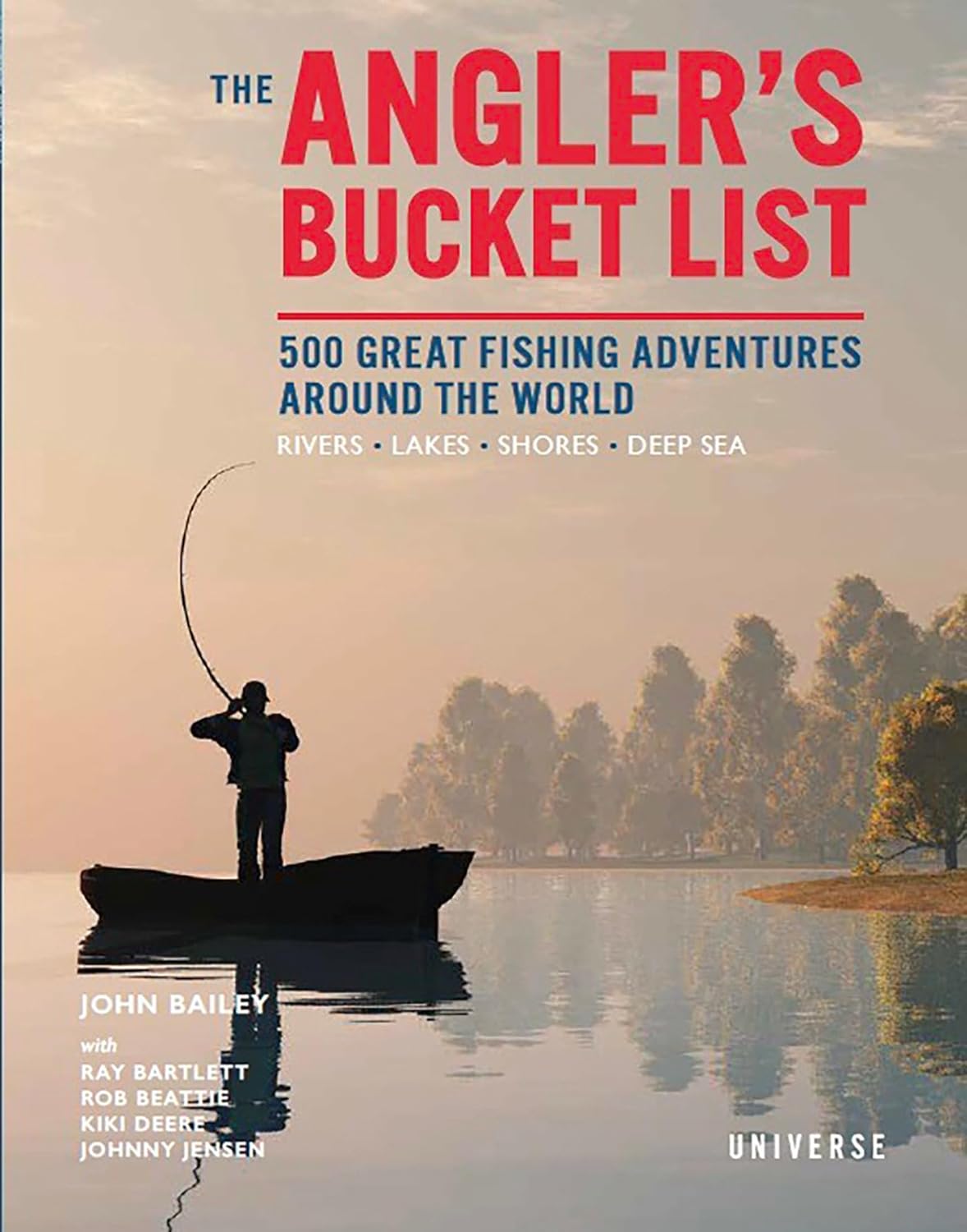 The Angler's Bucket List: 500 Great Fishing Adventures around the World