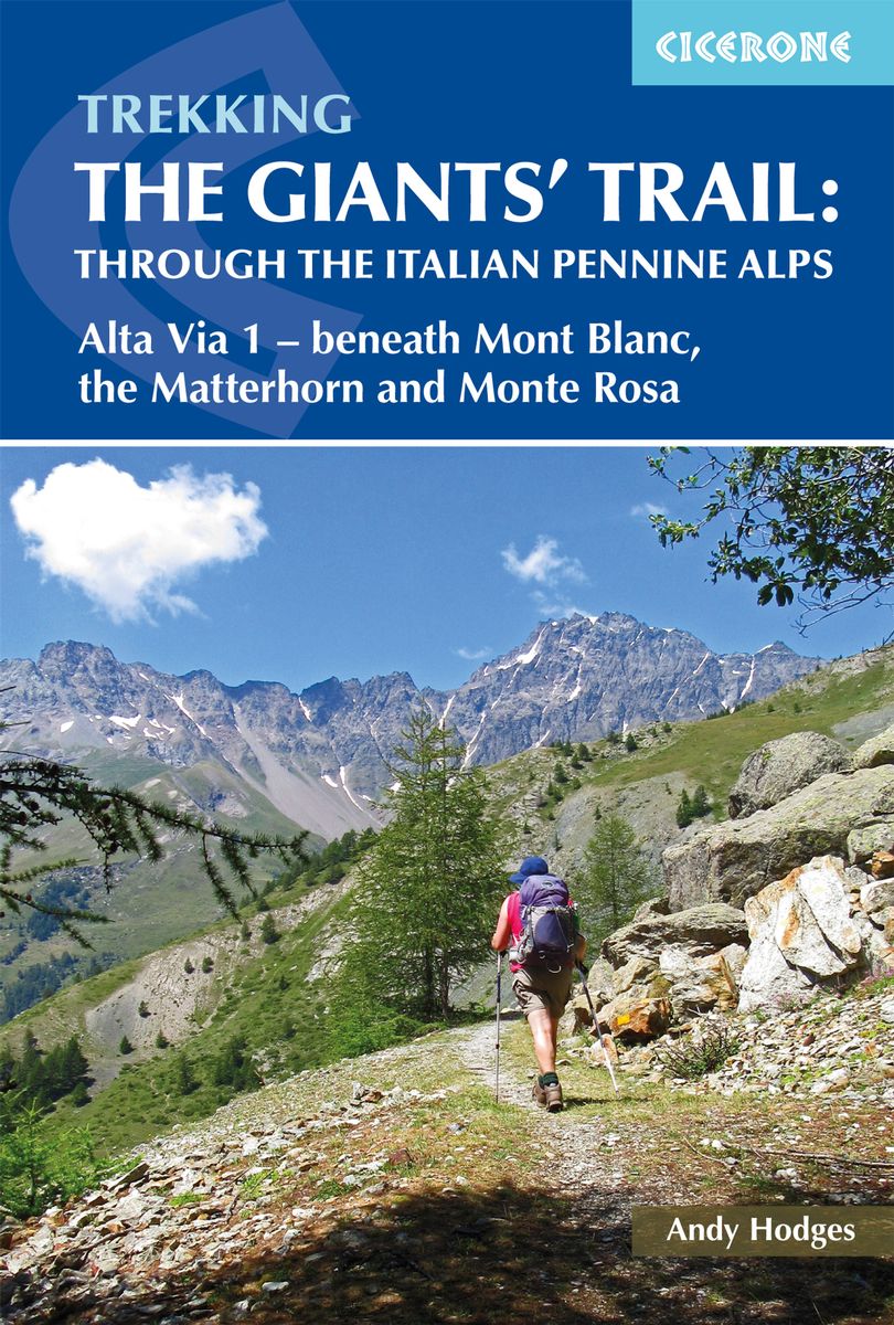 Giants' Trail Trekking the  Alta Via 1 through the Italian Pennine Alps
