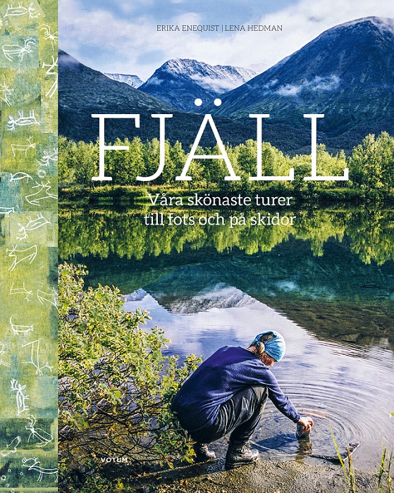 Fjäll: Våra skönaste turer till fots och på skidor