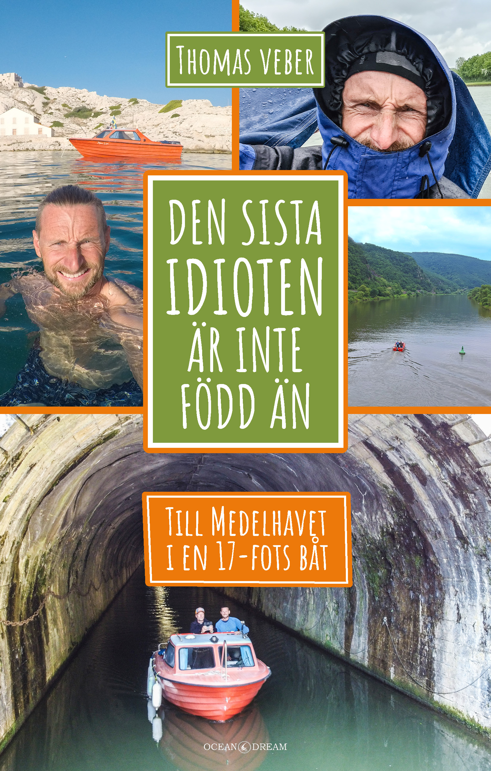 Den sista idioten är inte född än: Till Medelhavet i en 17-fots båt