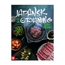 Japansk grillning : Yakitori, yakiniku och koreansk BBQ