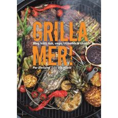 Grilla mer! : bbq, kött, fisk, vego, tillbehör & ...