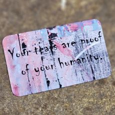 Magnet - Your tears are proof of your humanity