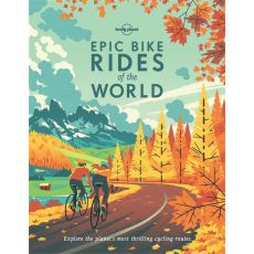 Epic Bike Rides of the World -  Lonely Planet