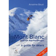 Mont Blanc and the Aiguilles Rouges - A Guide for Skiers