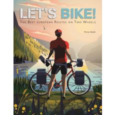 Lets Bike! The best European Routes on two wheel
