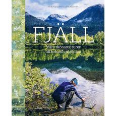 Fjäll: Våra skönaste turer till fots och på skidor