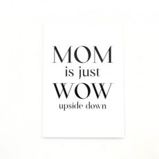 Trätavla "mom is just wow"