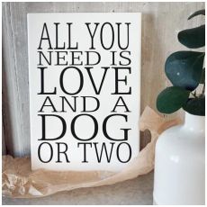 Trätavla a5 "all you need is a dog"