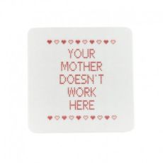 Kylskåpsmagnet "your mother doesn't work here"
