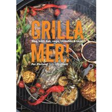 Grilla mer! : bbq, kött, fisk, vego, tillbehör & såser