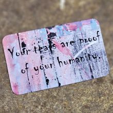 Magnet - Your tears are proof of your humanity