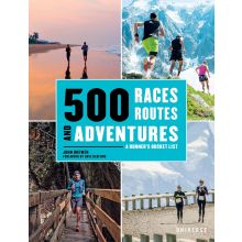 500 Races, Routes and Adventures: A Runner's Bucket List