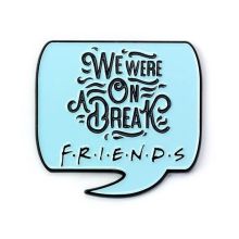 We Were On A Break Pin Friends