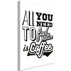 Tavla - All You Need to Feel Better Is Coffee Vertical