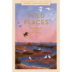 Wild Places: An Inspired Travellers Guide