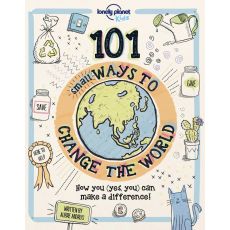 101 Small Ways to Change the World Lonely Planet Kids