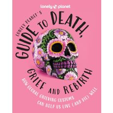 Lonely Planets guide to Death, Grief and Rebirth