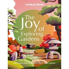 The Joy of Exploring Gardens Lonely Planet