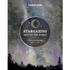 Stargazing Around the World: A Tour of the Night Sky Lonely Planet