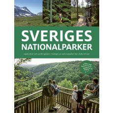 Sveriges nationalparker : Upplevelser och vandringsturer i Sveriges 30 nationalparker från söder till norr
