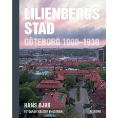 Lilienbergs stad : Göteborg 1900-1930