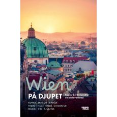 Wien på djupet : nio skribenter berättar om sin favoritstad