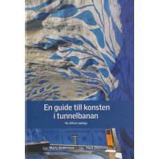 En guide till konsten i tunnelbanan och den övriga SL-trafiken